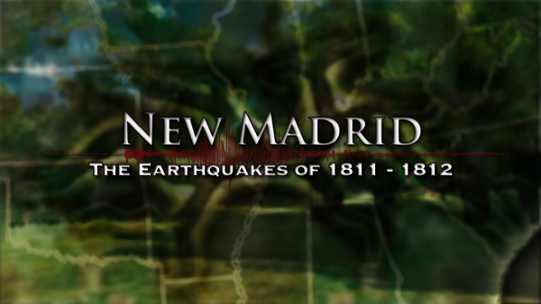 New Madrid: The Earthquakes of 1811-1812